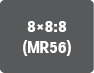 8×8:8(MR56)